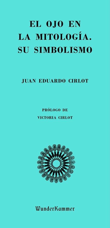 EL OJO EN LA MITOLOGÍA.SU SIMBOLISMO | 9788494972553 | CIRLOT,JUAN EDUARDO | Llibreria Geli - Llibreria Online de Girona - Comprar llibres en català i castellà