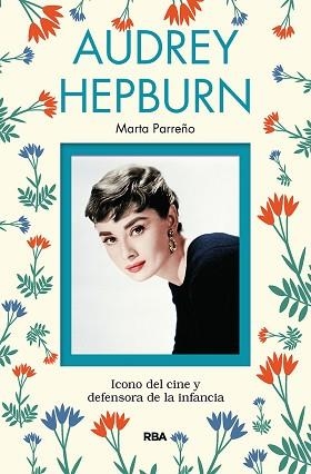 AUDREY HEPBURN | 9788491873211 | PARREÑO,MARTA | Llibreria Geli - Llibreria Online de Girona - Comprar llibres en català i castellà