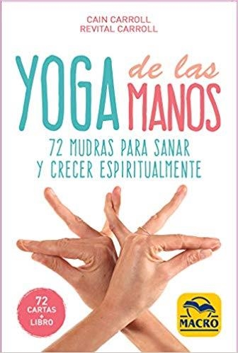 YOGA DE LAS MANOS.MUDRAS PARA SANAR Y CRECER ESPIRITUALMENTE | 9788417080501 | CARROLL,CAIN/CARROLL,REVITAL | Llibreria Geli - Llibreria Online de Girona - Comprar llibres en català i castellà