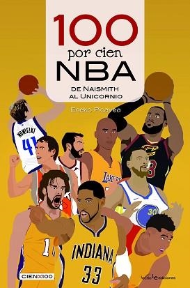 100 POR CIEN NBA.DE NAISMITH AL UNICORNIO | 9788416918614 | PICAVEA BARANDIARAN,ENEKO | Llibreria Geli - Llibreria Online de Girona - Comprar llibres en català i castellà