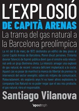 L'EXPLOSIÓ DE CAPITÀ ARENAS.LA TRAMA DEL GAS NATURAL A LA BARCELONA PREOLÍMPICA | 9788494990038 | VILANOVA,SANTIAGO | Llibreria Geli - Llibreria Online de Girona - Comprar llibres en català i castellà