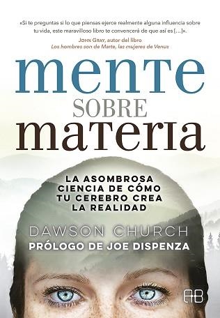 MENTE SOBRE MATERIA.LA ASOMBROSA CIENCIA DE CÓMO TU CEREBRO CREA LA REALIDAD | 9788415292968 | CHURCH,DAWSON | Llibreria Geli - Llibreria Online de Girona - Comprar llibres en català i castellà