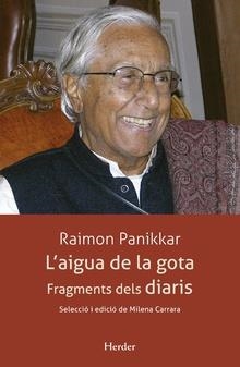 L'AIGUA DE LA GOTA.FRAGMENTS DELS DIARIS | 9788425441387 | PANIKKAR,RAIMON | Llibreria Geli - Llibreria Online de Girona - Comprar llibres en català i castellà