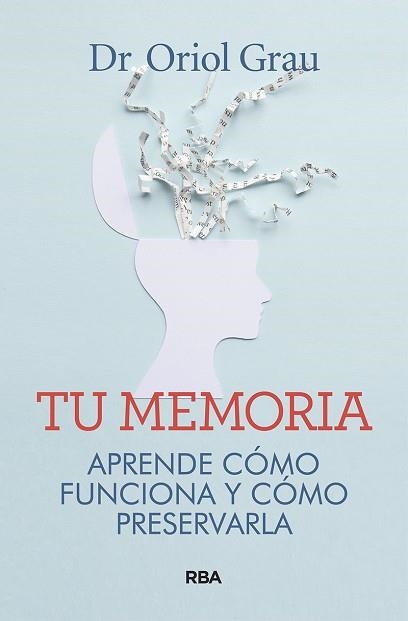 TU MEMORIA.APRENDE CÓMO FUNCIONA Y CÓMO PRESERVARLA | 9788491874218 | GRAU,ORIOL | Libreria Geli - Librería Online de Girona - Comprar libros en catalán y castellano