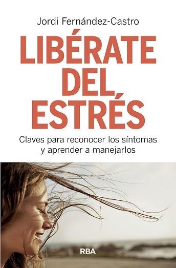 LIBÉRATE DEL ESTRÉS.CLAVES PARA RECONOCER LOS SÍNTOMAS Y APRENDER A MANEJARLOS | 9788491873518 | FERNÁNDEZ CASTRO,JORDI | Llibreria Geli - Llibreria Online de Girona - Comprar llibres en català i castellà