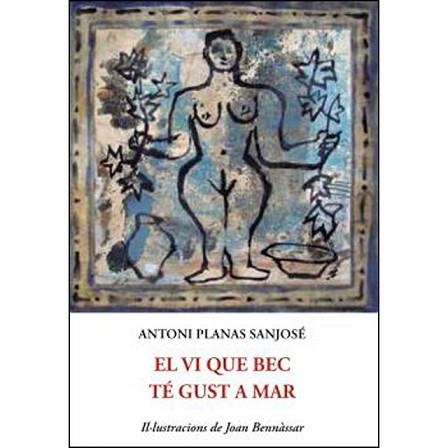 EL VI QUE BEC TÉ GUST A MAR | 9788497160735 | PLANAS SANJOSÉ,ANTONI | Llibreria Geli - Llibreria Online de Girona - Comprar llibres en català i castellà