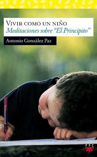 VIVIR COMO UN NIÑO.MEDITACIONES SOBRE "EL PRINCIPITO" | 9788428819350 | GONZALEZ PAZ,ANTONIO | Llibreria Geli - Llibreria Online de Girona - Comprar llibres en català i castellà