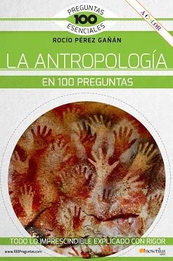 LA ANTROPOLOGÍA EN 100 PREGUNTAS | 9788413050539 | PÉREZ GAÑÁN,ROCIO | Llibreria Geli - Llibreria Online de Girona - Comprar llibres en català i castellà