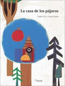 LA CASA DE LOS PÁJAROS | 9788412083613 | ORTIZ,ESTRELLA/QUERALT,CARMEN | Llibreria Geli - Llibreria Online de Girona - Comprar llibres en català i castellà