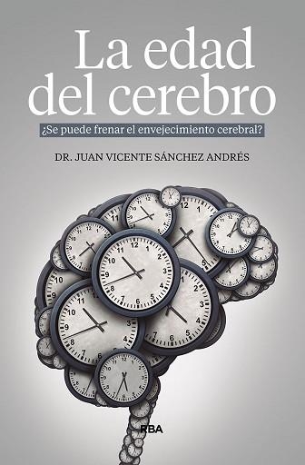 LA EDAD DEL CEREBRO.¿SE PUEDE FRENAR EL ENVEJECIMIENTO CEREBRAL? | 9788491878599 | SÁNCHEZ ANDRÉS,JUAN VICENTE | Llibreria Geli - Llibreria Online de Girona - Comprar llibres en català i castellà