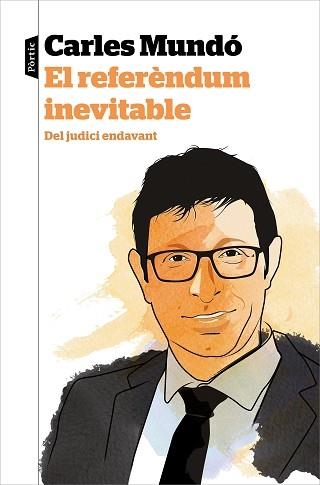 EL REFERÈNDUM INEVITABLE.DEL JUDICI ENDAVANT | 9788498094565 | MUNDÓ, CARLES | Llibreria Geli - Llibreria Online de Girona - Comprar llibres en català i castellà