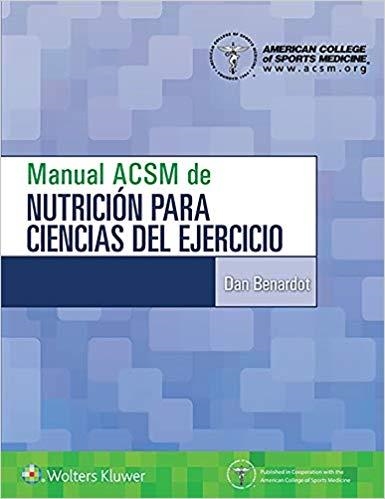 MANUAL ACSM DE NUTRICIÓN PARA CIENCIAS DEL EJERCICIO | 9788417602628 | BENARDOT,DAN | Llibreria Geli - Llibreria Online de Girona - Comprar llibres en català i castellà