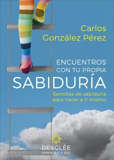 ENCUENTROS CON TU PROPIA SABIDURÍA.SEMILLAS DE SABIDURÍA PARA NACER A TI MISMO | 9788433030726 | GONZÁLEZ PÉREZ,CARLOS | Llibreria Geli - Llibreria Online de Girona - Comprar llibres en català i castellà