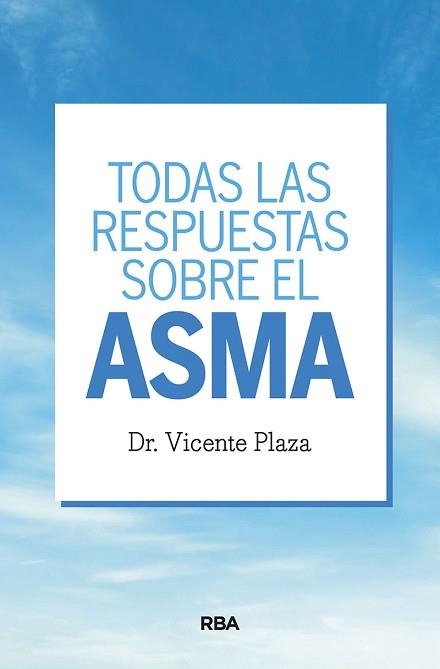 TODAS LAS RESPUESTAS SOBRE EL ASMA | 9788491872337 | PLAZA MORAL, VICENTE | Libreria Geli - Librería Online de Girona - Comprar libros en catalán y castellano