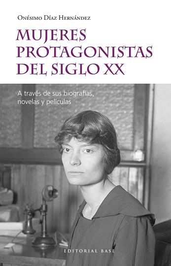 MUJERES PROTAGONISTAS DEL SIGLO XX.A TRAVÉS DE SUS BIOGRAFÍAS, NOVELAS Y PELÍCULAS | 9788417760557 | DÍAZ HERNÁNDEZ,ONÉSIMO | Llibreria Geli - Llibreria Online de Girona - Comprar llibres en català i castellà