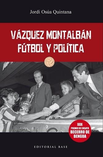 VÁQUEZ MONTALBÁN:FÚTBOL Y POLÍTICA | 9788417760564 | OSÚA QUINTANA,JORDI | Llibreria Geli - Llibreria Online de Girona - Comprar llibres en català i castellà