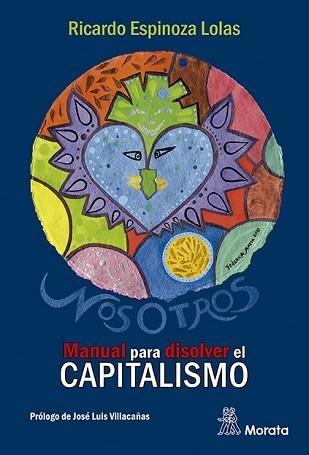 NOSOTROS.MANUAL PARA DISOLVER EL CAPITALISMO | 9788471129574 | ESPINOZA LOLAS,RICARDO | Llibreria Geli - Llibreria Online de Girona - Comprar llibres en català i castellà