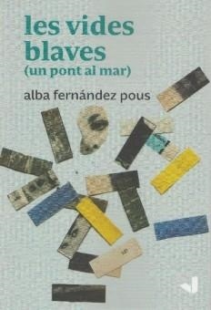 LES VIDES BLAVES(UN PONT AL MAR) | 9788494943744 | FERNANDEZ POUS,ALBA | Llibreria Geli - Llibreria Online de Girona - Comprar llibres en català i castellà