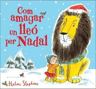 COM AMAGAR UN LLEÓ PER NADAL | 9788448854119 | STEPHENS,HELEN | Llibreria Geli - Llibreria Online de Girona - Comprar llibres en català i castellà