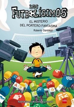 LOS FUTBOLISIMOS-3.EL MISTERIO DEL PORTERO FANTASMA | 9788467569162 | SANTIAGO,ROBERTO | Llibreria Geli - Llibreria Online de Girona - Comprar llibres en català i castellà