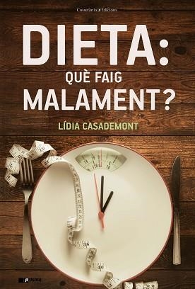 DIETA.QUÈ FAIG MALAMENT? | 9788490348857 | CASADEMONT,LÍDIA | Libreria Geli - Librería Online de Girona - Comprar libros en catalán y castellano