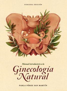 MANUAL INTRODUCTORIO A LA GINECOLOGIA NATURAL | 9789560904126 | Llibreria Geli - Llibreria Online de Girona - Comprar llibres en català i castellà