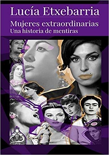 MUJERES EXTRAORDINARIAS.UNA HISTORIA DE MENTIRAS | 9788409144747 | ETXEBARRIA,LUCIA | Llibreria Geli - Llibreria Online de Girona - Comprar llibres en català i castellà