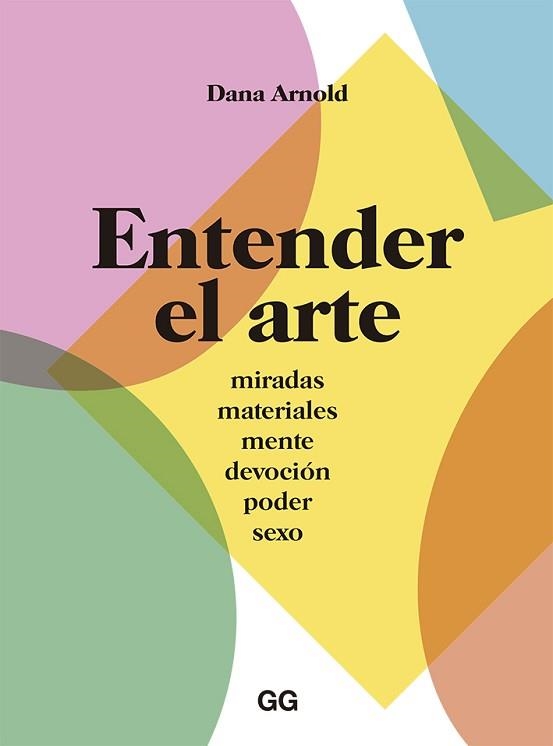 ENTENDER EL ARTE.MIRADAS,MATERIALES,MENTE,DEVOCIÓN,PODER,SEXO | 9788425230653 | ARNOLD,DANA | Llibreria Geli - Llibreria Online de Girona - Comprar llibres en català i castellà