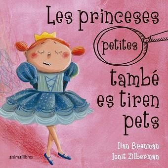 LES PRINCESES (PETITES) TAMBÉ ES TIREN PETS | 9788417599317 | BRENMAN,ILAN | Llibreria Geli - Llibreria Online de Girona - Comprar llibres en català i castellà