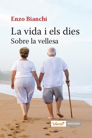 LA VIDA I ELS DIES.SOBRE LA VELLESA | 9788491362425 | BIANCHI,ENZO | Libreria Geli - Librería Online de Girona - Comprar libros en catalán y castellano