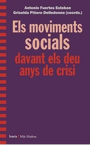 ELS MOVIMENTS SOCIALS DAVANT ELS DEU ANYS DE CRISI | 9788498889192 | FUERTES ESTEBAN,ANTONIO/PIÑERO DELLEDIONNE,GRISELDA | Llibreria Geli - Llibreria Online de Girona - Comprar llibres en català i castellà