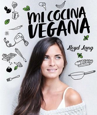 MI COCINA VEGANA | 9788416407675 | LANG,LLOYD | Llibreria Geli - Llibreria Online de Girona - Comprar llibres en català i castellà