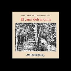 EL CAMÍ DELS MOLINS | 9788412027969 | GUASCH BEA,ROSER/PÉREZ SALVÀ,CAMIL·LA | Llibreria Geli - Llibreria Online de Girona - Comprar llibres en català i castellà