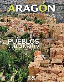 ARAGÓN.PUEBLOS CON ENCANTO Y RUTAS POR SUS ALREDEDORES | 9788482166803 | VIÑUALES,EDUARDO | Llibreria Geli - Llibreria Online de Girona - Comprar llibres en català i castellà