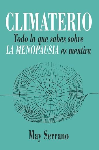 CLIMATERIO.TODO LO QUE SABES SOBRE LA MENOPAUSIA ES MENTIRA | 9788417057930 | SERRANO,MAY | Libreria Geli - Librería Online de Girona - Comprar libros en catalán y castellano