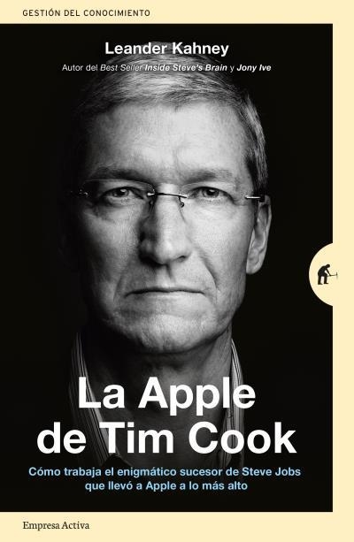 LA APPLE DE TIM COOK.CÓMO TRABAJA EL ENIGMÁTICO SUCESOR DE STEVE JOBS QUE LLEVÓ A APPE A LO MÁS ALTO | 9788416997206 | KAHNEY,LEANDER | Llibreria Geli - Llibreria Online de Girona - Comprar llibres en català i castellà