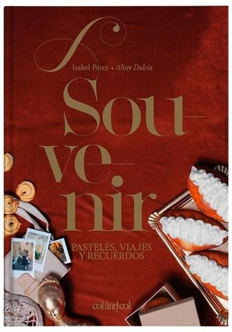 SOUVENIR.PASTELES,VIAJES Y RECUERDOS(2ª EDICIÓN) | 9788494867361 | PÉREZ,ISABEL/ALITER DULCIA | Llibreria Geli - Llibreria Online de Girona - Comprar llibres en català i castellà