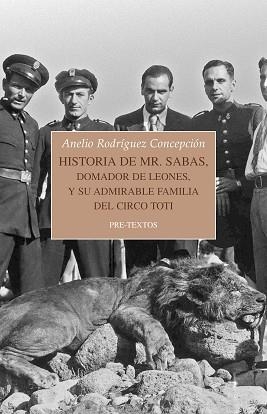 HISTORIA DE MR.SABAS,DOMADOR DE LEONES,Y DE SU ADMIRABLE FAMILIA DEL CIRCO TOTI | 9788417830878 | RODRÍGUEZ CONCEPCIÓN,ANELIO | Llibreria Geli - Llibreria Online de Girona - Comprar llibres en català i castellà