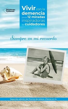 SIEMPRE EN MI RECUERDO.VIVR CON LA DEMENCIA DESDE 12 MIRADAS INSPIRADORAS DE CUIDADORES | 9788417886332 | Llibreria Geli - Llibreria Online de Girona - Comprar llibres en català i castellà