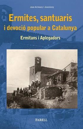 ERMITES,SANTUARIS I DEVOCIÓ POPULAR A CATALUNYA.ERMITANS I APLEGADORS | 9788417116187 | ARIMANY I JUVENTENY,JOAN | Llibreria Geli - Llibreria Online de Girona - Comprar llibres en català i castellà