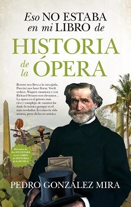 ESO NO ESTABA EN MI LIBRO DE HISTORIA DE LA ÓPERA | 9788417954598 | GONZÁLEZ MIRA,PEDRO | Llibreria Geli - Llibreria Online de Girona - Comprar llibres en català i castellà