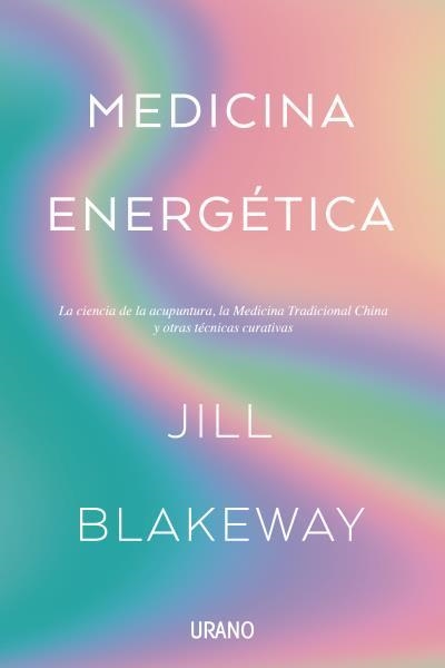 MEDICINA ENERGÉTICA | 9788416720828 | BLAKEWAY,JILL | Llibreria Geli - Llibreria Online de Girona - Comprar llibres en català i castellà