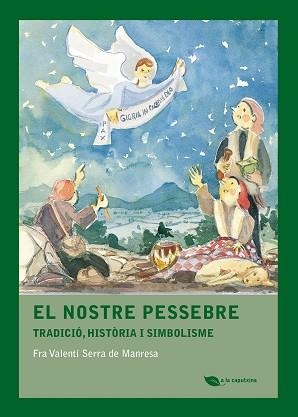 EL NOSTRE PESSEBRE.TRADICIÓ,HISTÒRIA I SIMBOLISME | 9788499796543 | SERRA DE MANRESA,FRA VALENTÍ | Llibreria Geli - Llibreria Online de Girona - Comprar llibres en català i castellà