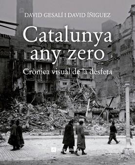 CATALUNYA ANY ZERO.CRÒNICA VISUAL DE LA DESFETA | 9788417214784 | GESALÍ,DAVID/ÍÑIGUEZ,DAVID | Llibreria Geli - Llibreria Online de Girona - Comprar llibres en català i castellà