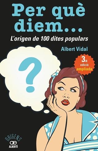 PER QUÈ DIEM? L'ORIGEN DE 100 DITES POPULARS | 9788472461727 | VIDAL,ALBERT | Llibreria Geli - Llibreria Online de Girona - Comprar llibres en català i castellà