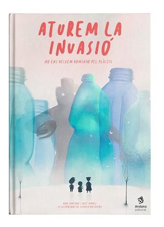 ATUREM LA INVASIÓ.NO ENS DEIXEM DOMINAR PEL PLÀSTIC | 9788417497514 | HURTADO,RAÜL/IBÁÑEZ,JOSÉ | Llibreria Geli - Llibreria Online de Girona - Comprar llibres en català i castellà