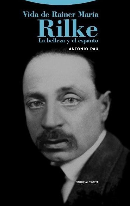 VIDA DE RAINER MARIA RILKE.LA BELLEZA Y EL ESPANTO | 9788498798135 | PAU,ANTONIO | Llibreria Geli - Llibreria Online de Girona - Comprar llibres en català i castellà