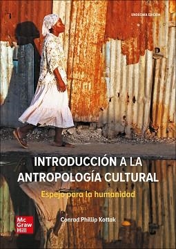 INTRODUCCION A LA ANTROPOLOGIA CULTURAL.ESPEJO PARA LA HUMANIDAD(11ª EDICIÓN 2019) | 9788448617677 | KOTTAK,CONRAD | Llibreria Geli - Llibreria Online de Girona - Comprar llibres en català i castellà