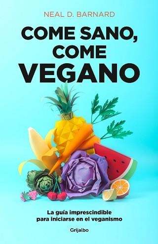 COME SANO,COME VEGANO | 9788425358159 | BARNARD,NEAL D. | Llibreria Geli - Llibreria Online de Girona - Comprar llibres en català i castellà