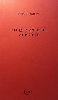 LO QUE SALE DE MI PINCEL | 9788412107524 | MACAYA,MIGUEL/PASTOR,CLARA | Llibreria Geli - Llibreria Online de Girona - Comprar llibres en català i castellà